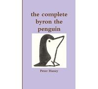 Peter Haney the Complete Byron the Penguin (Tascabile)