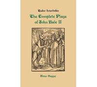 Peter Happe Complete Plays of John Bale Volume 2 (Copertina rigida)