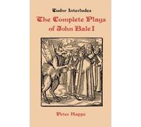 Peter Happe Complete Plays of John Bale volume I (Copertina rigida)