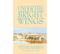 Peter Harris John R. W. Stott Under the Bright Wings (Tascabile)