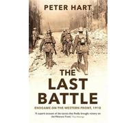 Peter Hart The Last Battle (Tascabile)