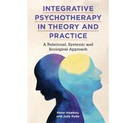 Peter Hawkins Judy Ry Integrative Psychotherapy in Theory and Practi (Tascabile)