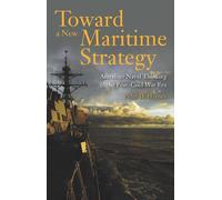 Peter Haynes Toward a New Maritime Strategy (Tascabile)