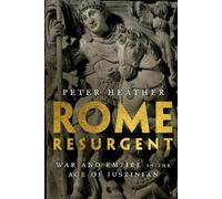 Rome Resurgent: War and Empire in the Age of Justinian (Ancient Warfare and