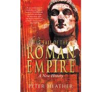 Peter Heather The Fall of the Roman Empire (Tascabile)