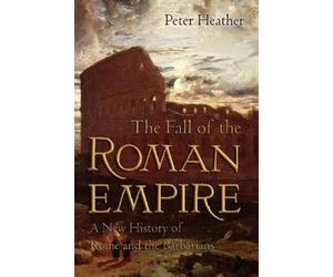 Peter Heather The Fall of the Roman Empire (Tascabile)