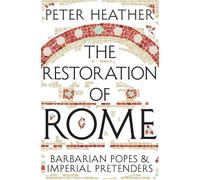 Peter Heather The Restoration of Rome (Tascabile)