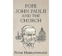 Peter Hebblewaite Pope John Paul II and the Church (Tascabile)