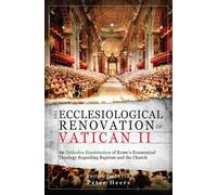 Peter Heers The Ecclesiological Renovation of Vatican II (Tascabile)