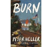 Burn: A novel by Heller, Peter