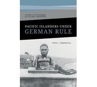 Peter Hempenstall Pacific Islanders Under German Rule (Tascabile)