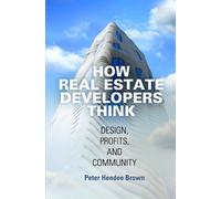 Peter Hendee Brown How Real Estate Developers Think (Tascabile)
