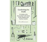 Peter Henderson Gardening For Profit; A Guide To The Successful Cult (Tascabile)