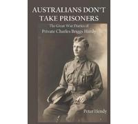 Peter Hendy Australians Don't Take Prisoners (Tascabile)