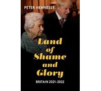 Peter Hennessy Land of Shame and Glory (Copertina rigida)