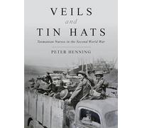Peter Henning Veils and Tin Hats - Tasmanian Nurses in the Second Wo (Tascabile)