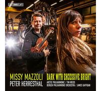 Peter Herresthal; Bergen Philharmonic Orchestra; James Gaffigan Arctic Philharmonic; Tim Weiss - Missy Mazoli: Dark with Excessive Bright