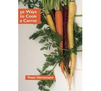 Peter Hertzmann 50 Ways to Cook a Carrot (Tascabile)