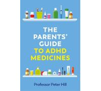 Peter Hill The Parents' Guide to ADHD Medicines (Tascabile)