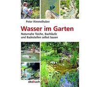 Peter Himmelhub Wasser im Garten: Naturnahe Teiche, Bachläufe (Copertina rigida)