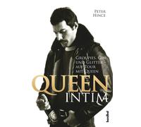 Peter Hince Queen intim - Groupies, Gin und Glitter (auf Tour mit Qu (Tascabile)
