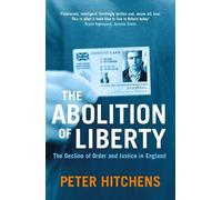 Peter Hitchens The Abolition Of Liberty (Tascabile)