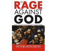 Peter Hitchens The Rage Against God (Tascabile)