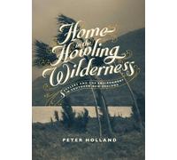Peter Holland Home in the Howling Wilderness (Tascabile)