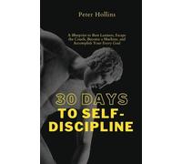 Peter Hollins 30 Days to Self-Discipline (Tascabile)