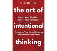 Peter Hollins Art of Intentional Thinking (Tascabile)