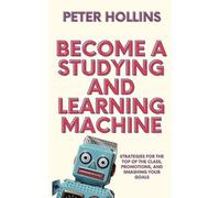 Peter Hollins Become a Studying and Learning Machine (Tascabile)