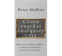 Peter Hollins Cómo enseñar cualquier cosa (Copertina rigida)