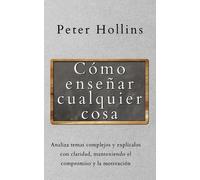 Peter Hollins Cómo enseñar cualquier cosa (Tascabile)