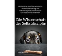 Peter Hollins Die Wissenschaft der Selbstdisziplin (Copertina rigida)