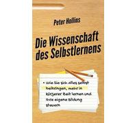 Peter Hollins Die Wissenschaft des Selbstlernens (Copertina rigida)