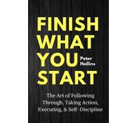 Peter Hollins Finish What You Start (Tascabile)
