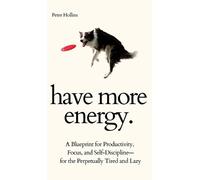 Peter Hollins Have More Energy. A Blueprint for Productivity, (Copertina rigida)