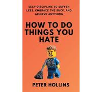 Peter Hollins How to Do Things You Hate (Tascabile)