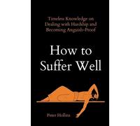 Peter Hollins How to Suffer Well (Tascabile)