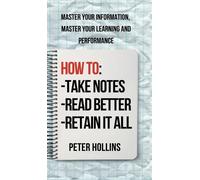 Peter Hollins How to Take Notes, Read Better, and Retain It A (Copertina rigida)