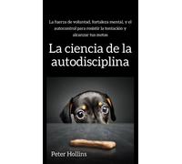Peter Hollins La ciencia de la autodisciplina (Copertina rigida)