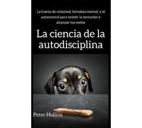 Peter Hollins La ciencia de la autodisciplina (Tascabile)