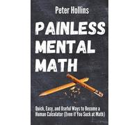 Peter Hollins Painless Mental Math (Tascabile)