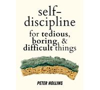 Peter Hollins Self-Discipline for Tedious, Boring, and Diffic (Copertina rigida)