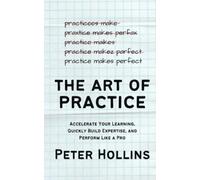 Peter Hollins The Art of Practice (Tascabile)