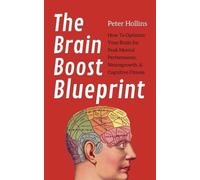 Peter Hollins The Brain Boost Blueprint (Tascabile)