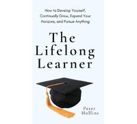 Peter Hollins The Lifelong Learner: How to Develop Yourself, (Copertina rigida)
