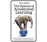 Peter Hollins The Science of Accelerated Learning (Tascabile)