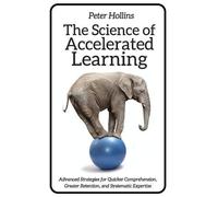 Peter Hollins The Science of Accelerated Learning (Tascabile)