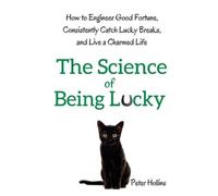 Peter Hollins The Science of Being Lucky (Tascabile)